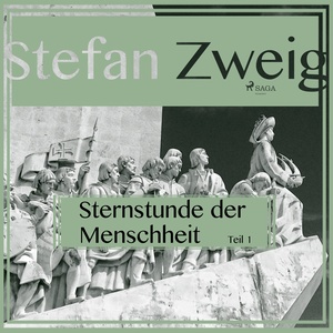 Sternstunden der Menschheit, Teil 1 (Ungekürzt)