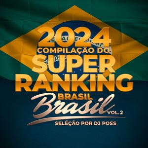 2024 Compilação Do Super Ranking Brasil (Seleção por Dj Poss, Vol. 2)