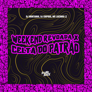 Weekend Revoada X Celta do Patrão (Explicit)