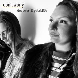 Don't Worry (feat. Petals808)