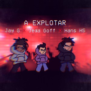 A EXPLOTAR (feat. Jeda Goff & Hans HS) [Explicit]