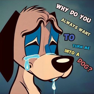 你为什么总想把我变成一条狗伴奏 (伴奏)