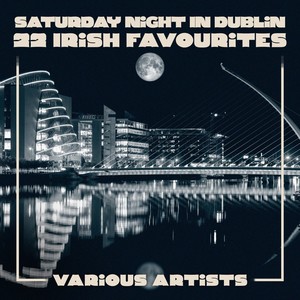 Saturday Night In Dublin - 22 Irish Favourites