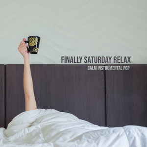 Finally Saturday Relax – Calm Instrumental Pop