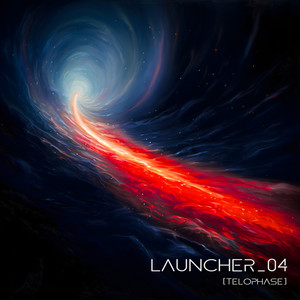 LAUNCHER_04 (Télophase) [Explicit]