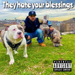 They hate your blessings (Explicit)