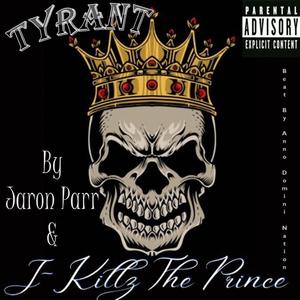 Tyrant (feat. J-Killz The Prince) [Explicit]