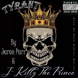 Tyrant (feat. J-Killz The Prince) (Explicit)