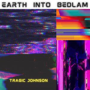 Earth Into Bedlam