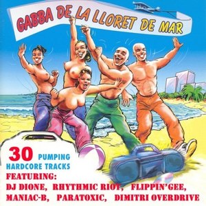 Gabba De La Lloret De Mar (31 Pumping Hardcore Tracks) [Explicit]