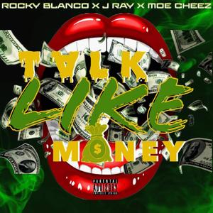 Talk Like Money (feat. Moe Cheez & JRay) (Explicit)
