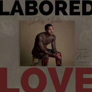 Labored Love (feat. Kiilynn) [Explicit]