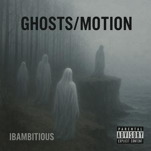 Ghosts/Motion (Explicit)