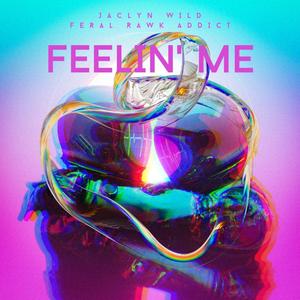 Feelin' Me (feat. Feral Rawk Addict)