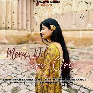 Mera Dil Teri Ore (feat. Yukti Sharma & Jay P Verma)