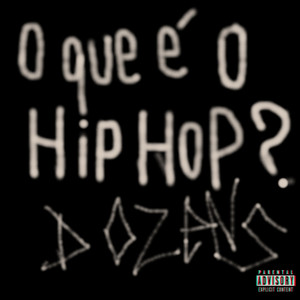 O Que É o Hip Hop? (Dozens) (Explicit)