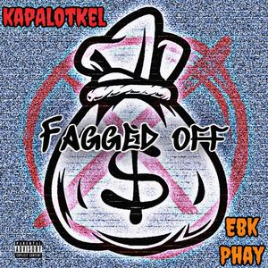 Fagged Off (feat. EBK PHAY) [Explicit]