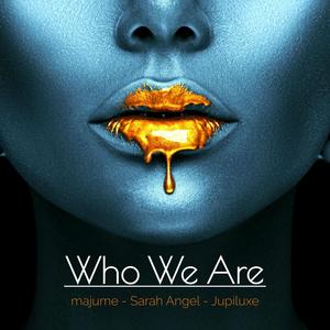 Who We Are (feat. Jupiluxe & Sarah Angel) [Explicit]