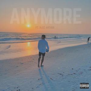 Anymore (feat. Alec Arthur) (Explicit)