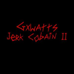 Jerk Cobain II (Explicit)