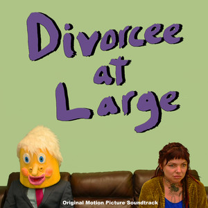 Divorcee at Large (Original Motion Picture Soundtrack) [Explicit]