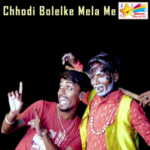 Chhodi Bolelke Mela Me