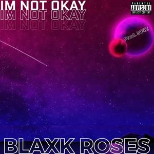 NO IM NOT OKAY (Explicit)