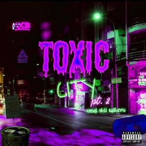 Toxic City Pt. 2 (Real **** Talkers) [Explicit]