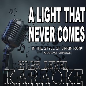 A Light That Never Comes (Karaoke Version|In the Style of Linkin Park)