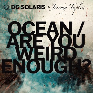 Ocean/Are You Weird Enough?