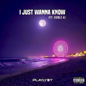 I Just Wanna Know (feat. Duble A) [Explicit]