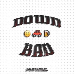 Down Bad