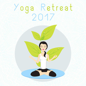 Yoga Retreat 2017 – Buddhism Meditation, Yoga Music, Mindfulness, Harmony in Mind, Body & Soul, Zen Lounge