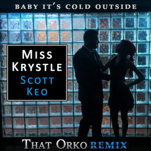 Baby It's Cold Outside (That Orko Remix)