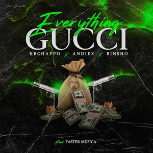 Everything Gucci (feat. Andiex & Bin$ho) (Explicit)
