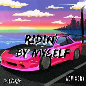 Ridin' By Myself (Explicit)