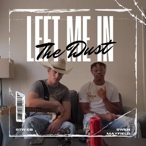 Left Me In The Dust (feat. Owen Mayfield) [Explicit]