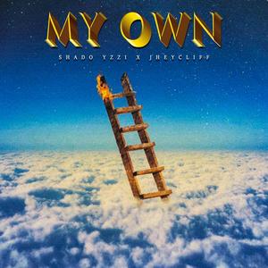 My Own(feat. Jheycliff) (Explicit)