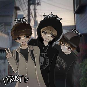 i trust u (feat. Toxin Brewer) (Explicit)