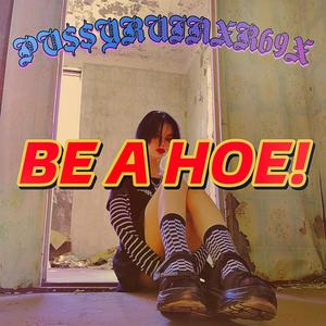 BE A HOE! (Explicit)