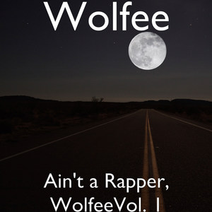 Ain't a Rapper, WolfeeVol. 1 (Explicit)