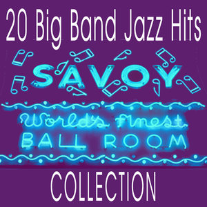 20 Big Band Jazz Hits - Savoy Ballroom Collection