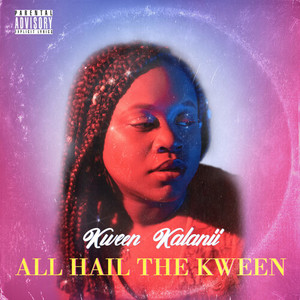 All Hail the Kween (Explicit)