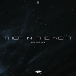 THIEF IN THE NIGHT (NA NA NA)