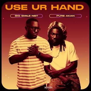 Use Your Hand (feat. Pure Akan) (Explicit)
