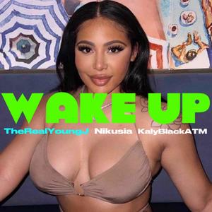 WAKE UP (feat. KalyBlackATM, TheRealYoungJ & Nikusia)