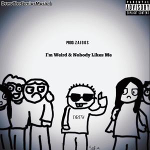 I'm Weird & Nobody Likes Me (Explicit)