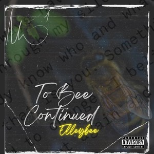 To Bee Continued (Explicit)