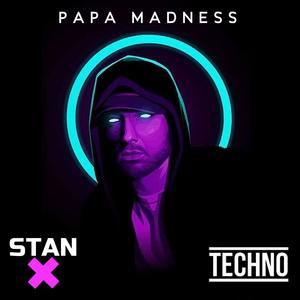 STAN (Techno)-PAPA MADNESS