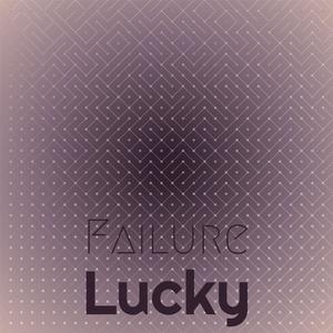 Failure Lucky